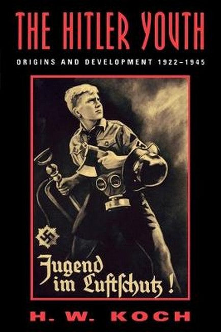 Hitler Youth: Origins and Development 1922-1945