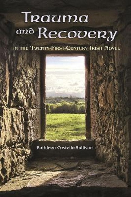 Trauma and Recovery in the Twenty-First-Century Irish Novel cover
