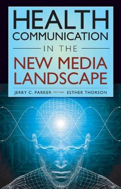 Health Communication in the New Media Landscape H/C: