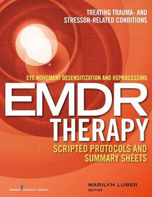 Eye Movement Desensitization and Reprocessing (EMDR) Therapy Scripted Protocols and Summary Sheets cover