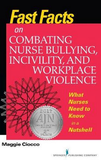 Fast Facts on Combating Nurse Bullying, Incivility and Workplace Violence cover