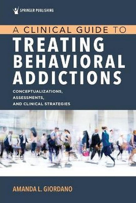 A Clinical Guide to Treating Behavioral Addictions cover