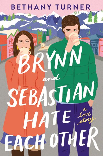 Brynn And Sebastian Hate Each Other: A Love Story