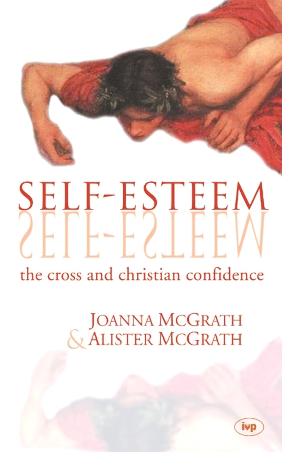 Self-esteem: The Cross And Christian Confidence cover