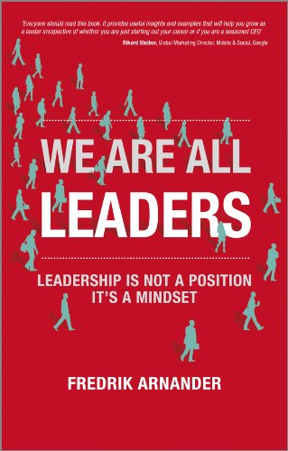 We Are All Leaders: Leadership is Not a Position, It's a Mindset cover