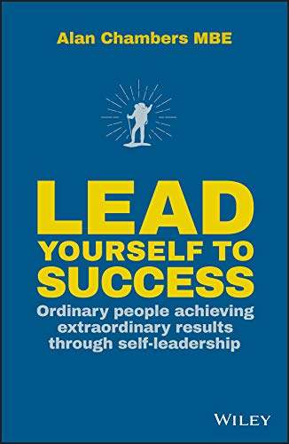 Lead Yourself to Success: Ordinary People Achieving Extraordinary Results Through Self-leadership cover