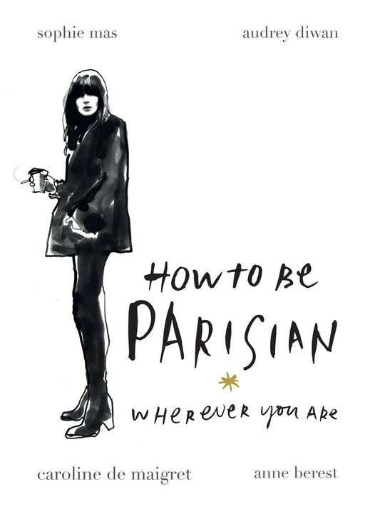 How To Be Parisian Wherever You Are