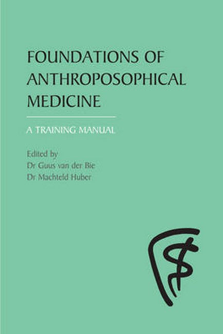 Foundations of Anthroposophical Medicine: A Training Manual