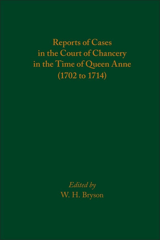 Reports of Cases in the Court of Chancery in the Time of Queen Anne (1702 to 1714)