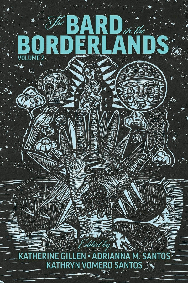 The Bard in the Borderlands: An Anthology of Shakespeare Appropriations en La Frontera, Volume 2 cover