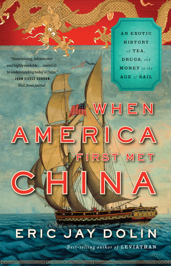 When America First Met China: An Exotic History of Tea, Drugs, and Money in the Age of Sail cover