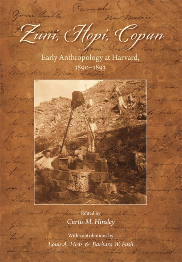 Zuni, Hopi, Copan: Early Anthropology at Harvard, 18901893 cover