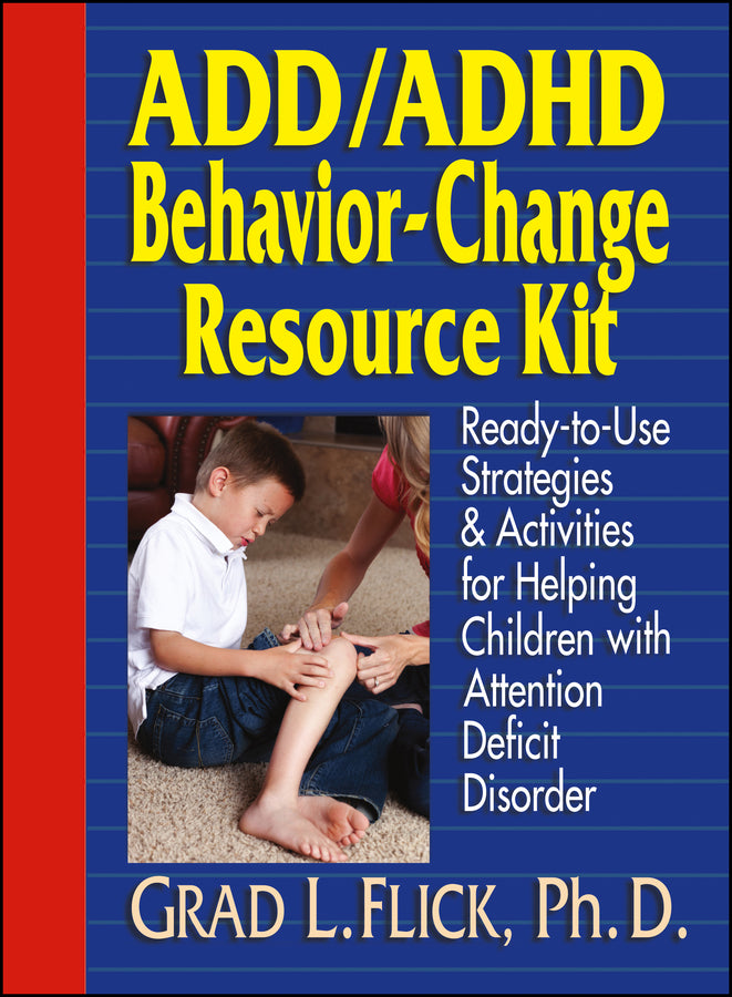 ADD / ADHD Behavior-Change Resource Kit: Ready-to-Use Strategies and Activities for Helping Children with Attention Deficit Disorder cover