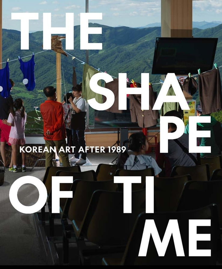 The Shape of Time: Korean Art after 1989 cover