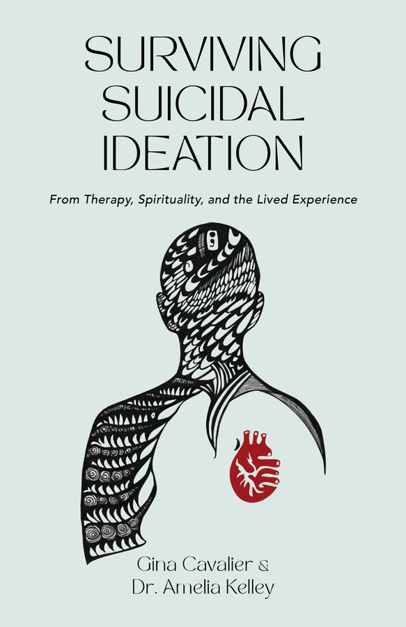 Surviving Suicidal Ideation: From Therapy to Spirituality and the Lived Experience cover
