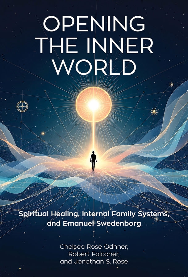 Opening the Inner World: Spiritual Healing, Internal Family Systems, and Emanuel Swedenborg cover