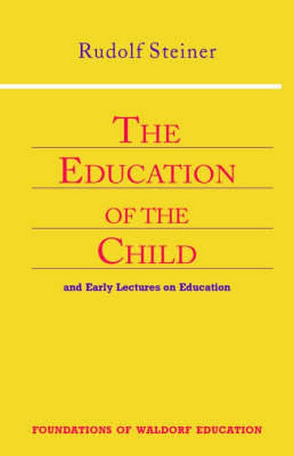 Education of the Child: And Early Lectures on Education