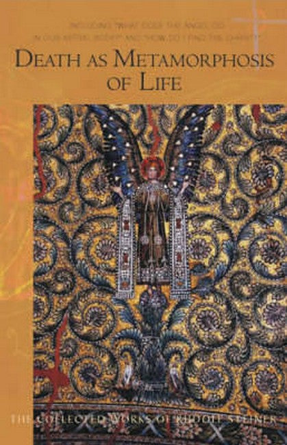 Death as Metamorphosis of Life: Seven Lectures Held in Various Cities November 29, 1917-October 16, 1918