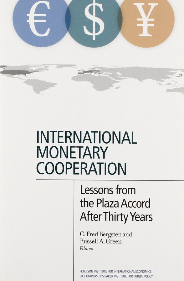 International Monetary Cooperation: Lessons from the Plaza Accord after Thirty Years cover