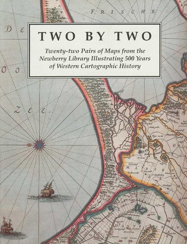 Two by Two: Twenty-two Pairs of Maps from the Newberry Library Illustrating 500 Years of Western Cartographic History cover