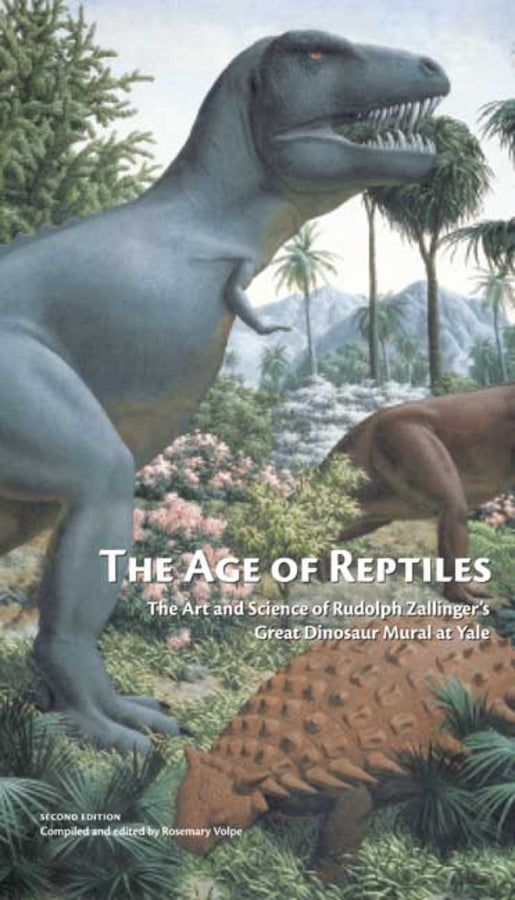 The Age of Reptiles: The Art and Science of Rudolph Zallinger's Great Dinosaur Mural at Yale cover