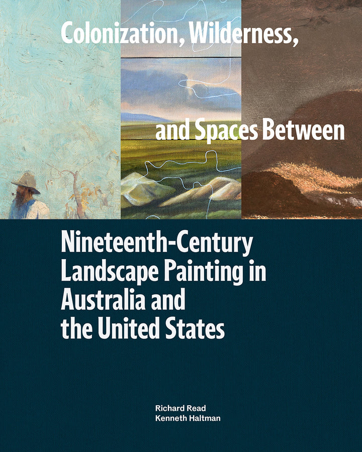 Colonization, Wilderness, and Spaces Between: Nineteenth-Century Landscape Painting in Australia and the United States cover