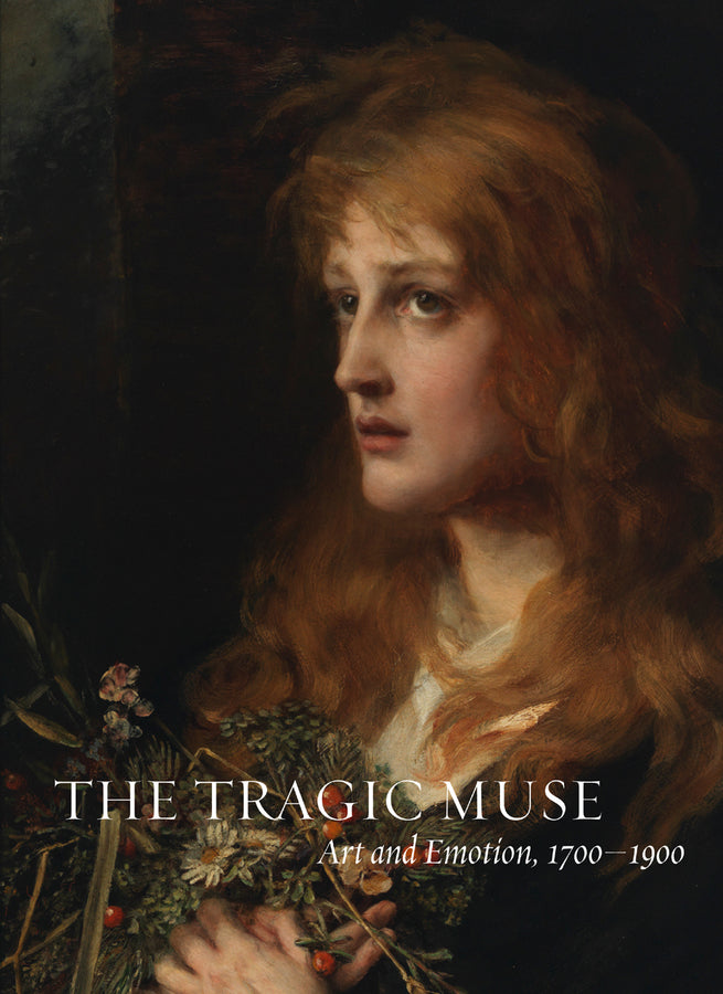 The Tragic Muse: Art and Emotion, 1700-1900 cover