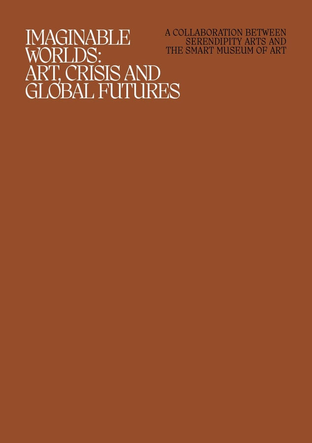 Imaginable Worlds: Art, Crisis, and Global Futures cover
