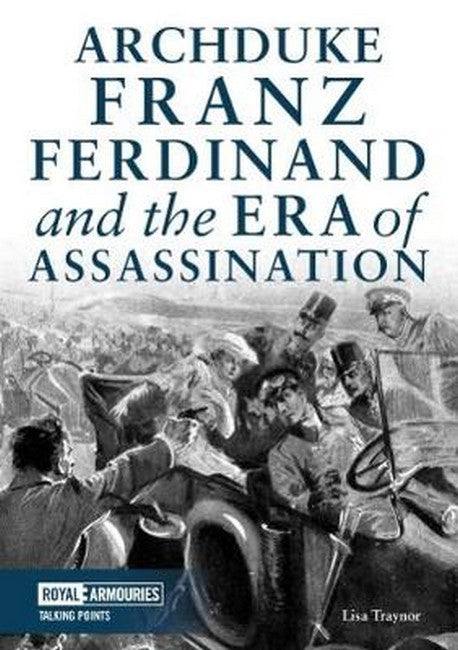 Archduke Franz Ferdinand and the Era of Assassination cover