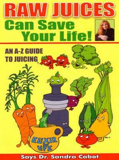 Raw Juices Can Save Your Life cover