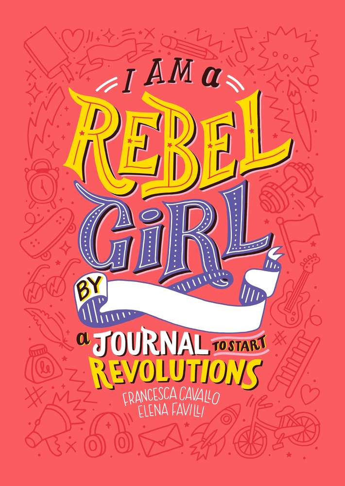 I Am A Rebel Girl: A Journal to Start Revolutions book cover