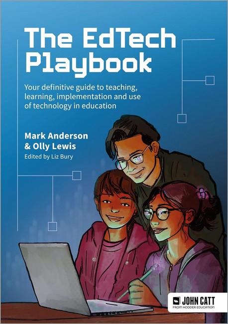 The EdTech Playbook: Your Definitive Guide to Teaching, Learning and Leading with Technology and AI in Education cover
