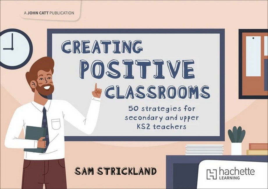 Creating Positive Classrooms: 50 strategies for secondary and upper KS2 teachers cover