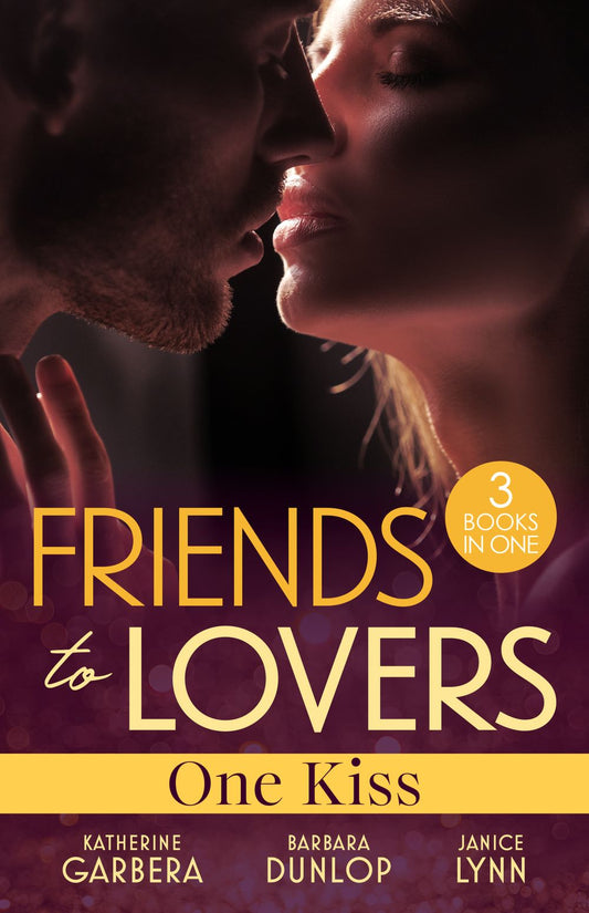Friends To Lovers: One Kiss/Craving His Best Friend's Ex/The Dating Dare/Friend, Fling, Forever?