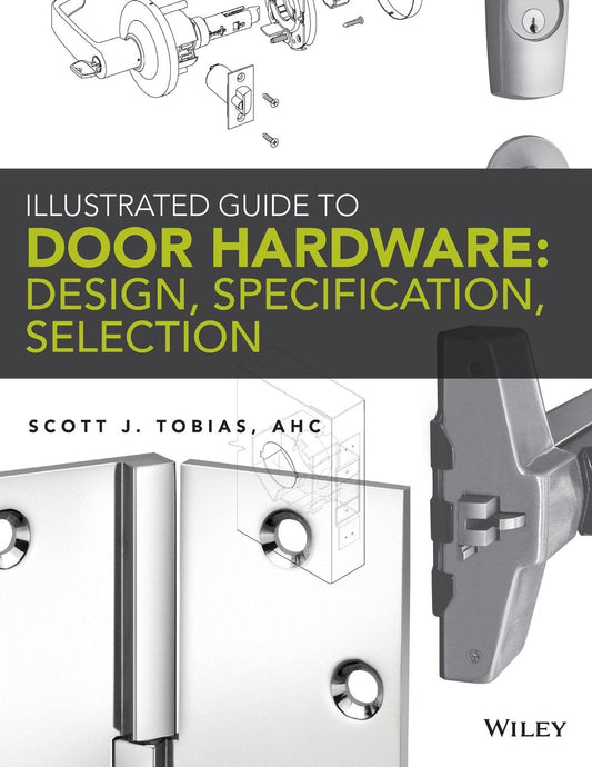 Illustrated Guide to Door Hardware: Design, Specification, Selection