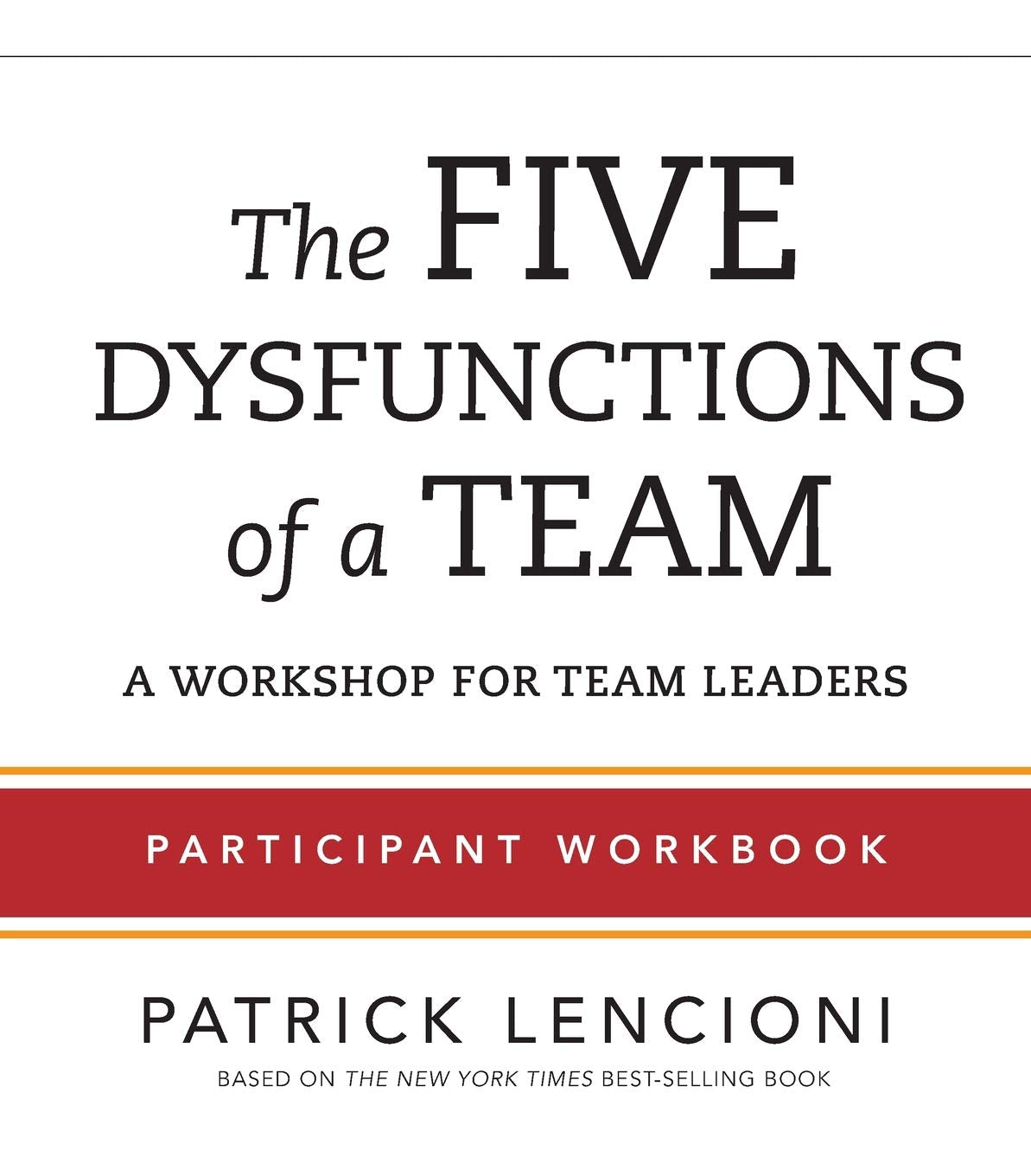 The Five Dysfunctions of a Team: Participant Workbook for Team Leaders cover