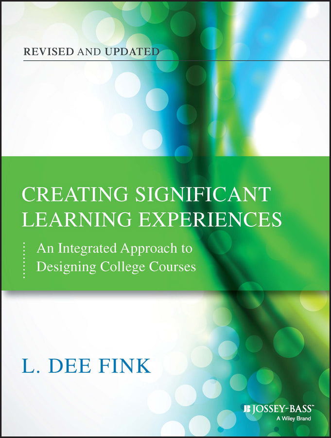 Creating Significant Learning Experiences: An Integrated Approach to Designing College Courses cover