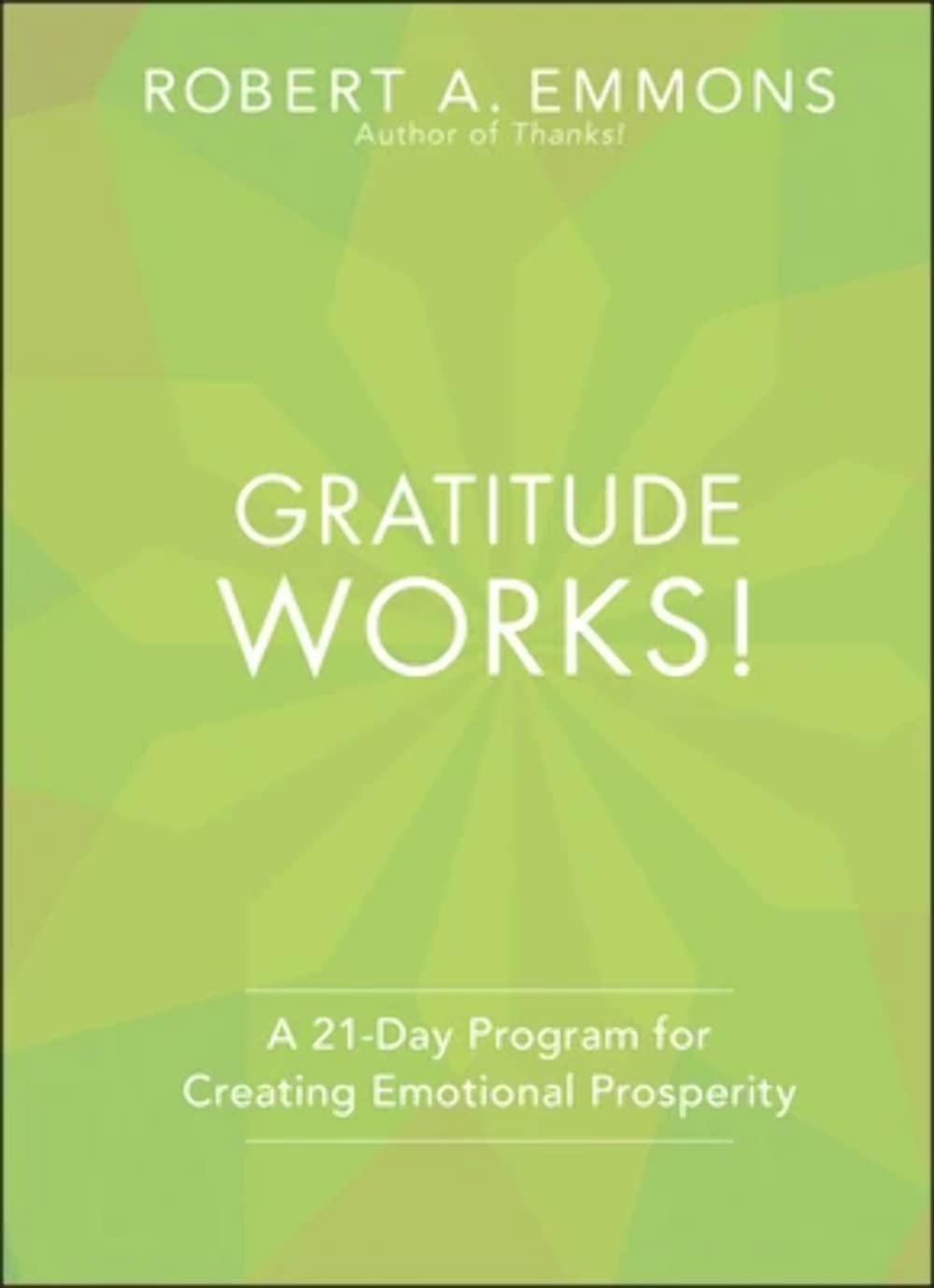Gratitude Works!: A 21-Day Program for Creating Emotional Prosperity cover