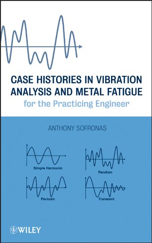 Case Histories in Vibration Analysis and Metal Fatigue for the Practicing Engineer cover