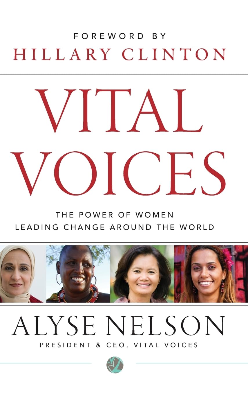 Vital Voices: The Power of Women Leading Change Around the World cover