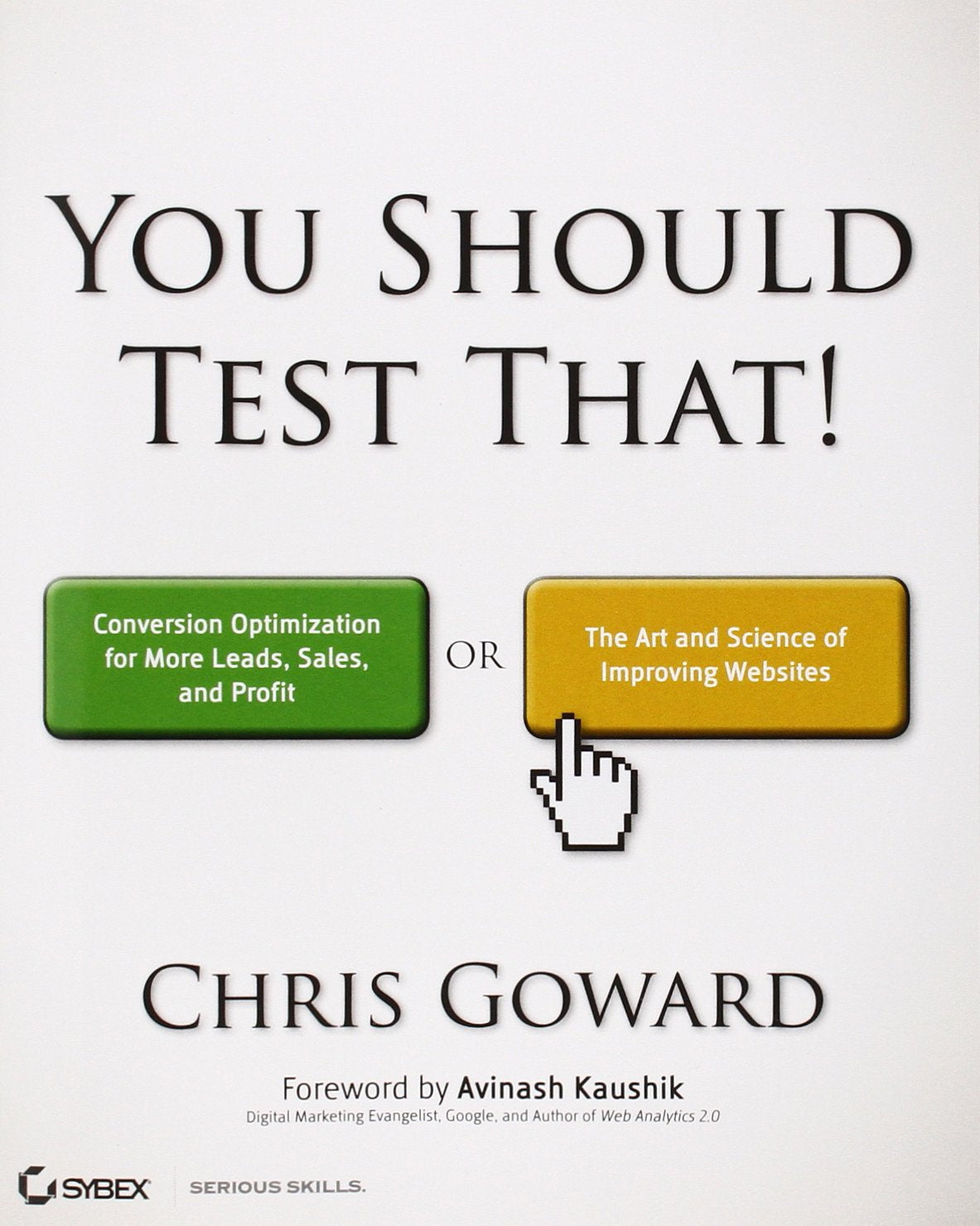 You Should Test That: Conversion Optimization for More Leads, Sales and Profit or The Art and Science of Optimized Marketing cover