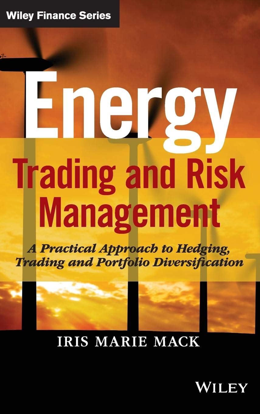 Energy Trading and Risk Management: A Practical Approach to Hedging, Trading and Portfolio Diversification cover