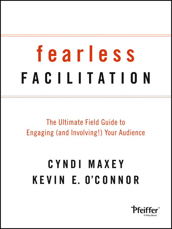 Fearless Facilitation: The Ultimate Field Guide to Engaging (and Involving!) Your Audience cover