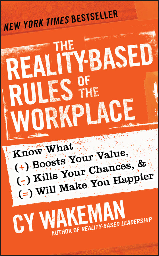 The Reality-Based Rules of the Workplace: Know What Boosts Your Value, Kills Your Chances, and Will Make You Happier cover