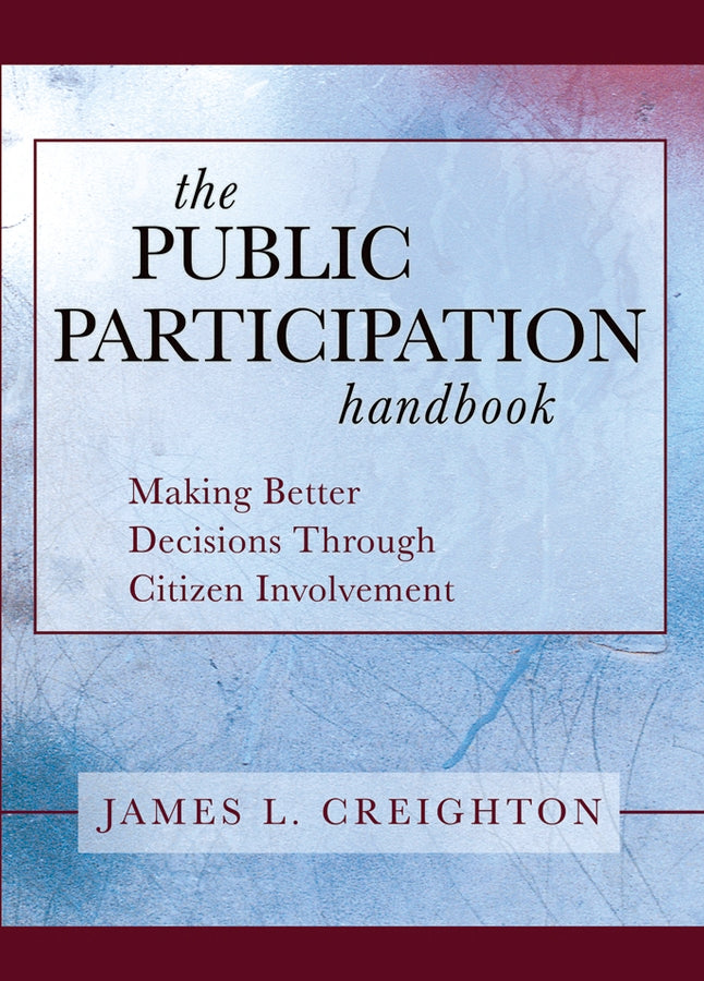 The Public Participation Handbook: Making Better Decisions Through Citizen Involvement cover