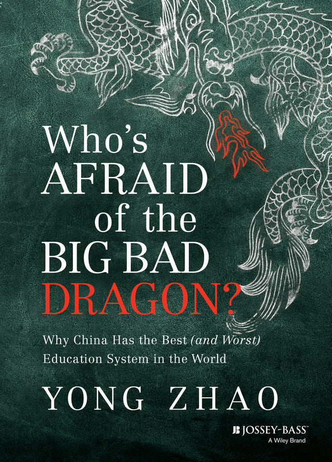 Who's Afraid of the Big Bad Dragon?: Why China Has the Best (and Worst) Education System in the World cover
