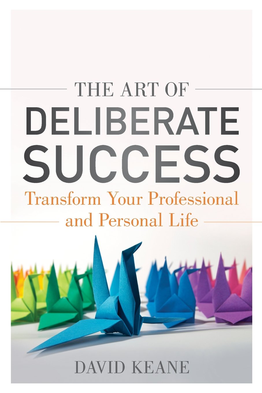 The Art of Deliberate Success: The 10 Behaviours of Successful People cover
