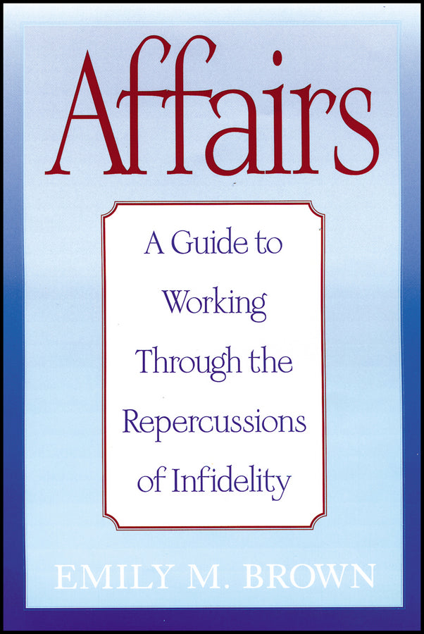 Affairs, (Special Large Print Amazon Edition): A Guide to Working Through the Repercussions of Infidelity cover