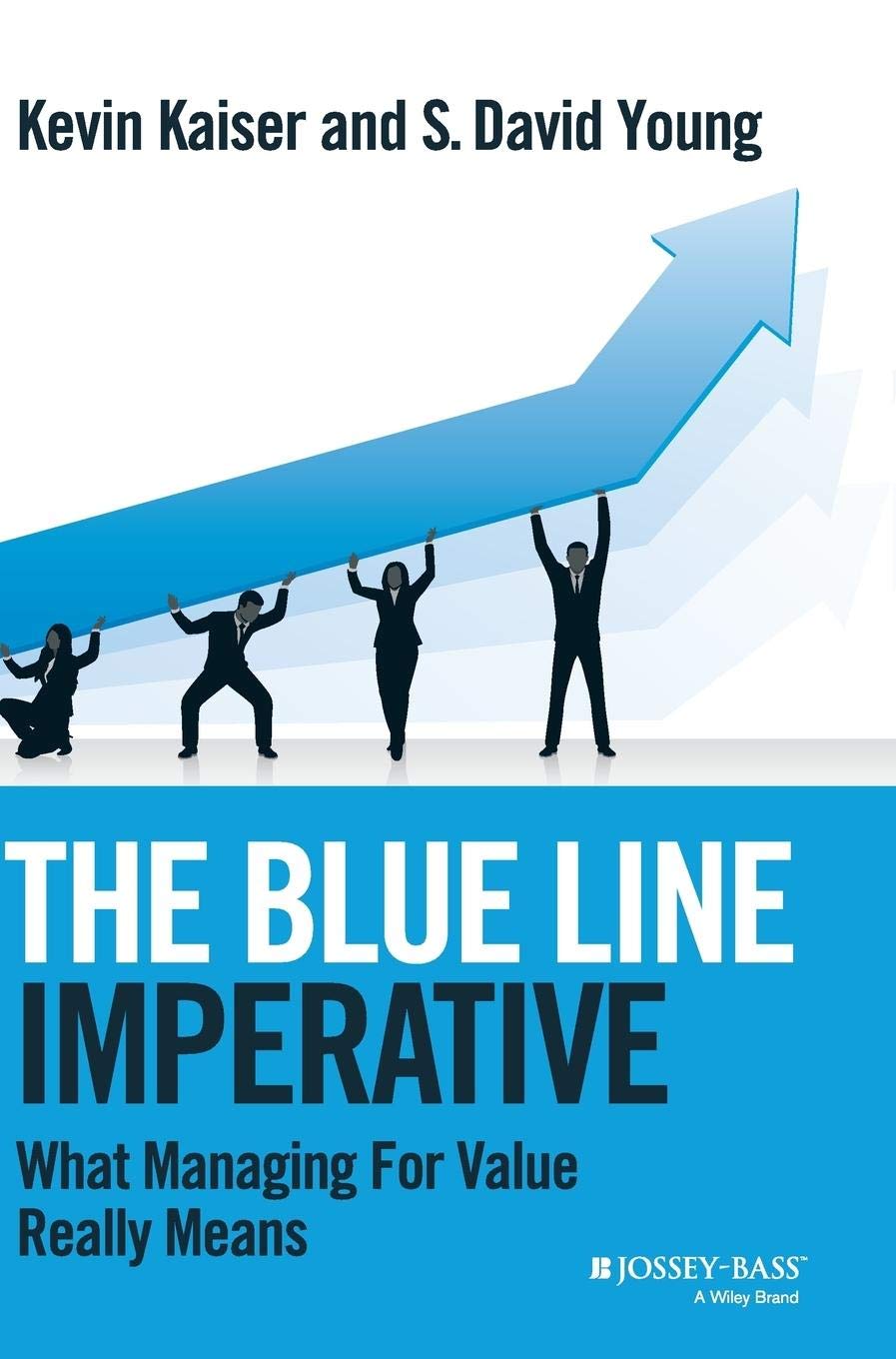 The Blue Line Imperative: What Managing for Value Really Means cover