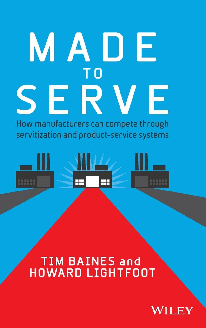 Made to Serve: How Manufacturers can Compete Through Servitization and Product Service Systems cover
